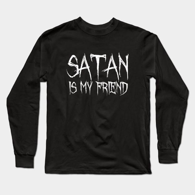 Satan is my friend! Long Sleeve T-Shirt by Brains